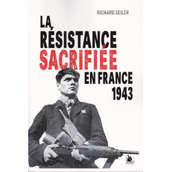 Die geopferte Résistance in Frankreich – 1943