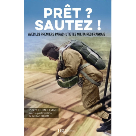 PRÊT ? SAUTEZ ! Avec les premiers parachutistes militaires français