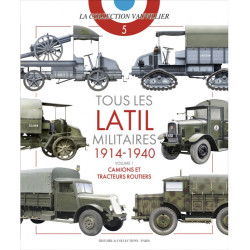 ALLE MILITAIRE LATIL-VOERTUIGEN 1914-1940 - DEEL 1....