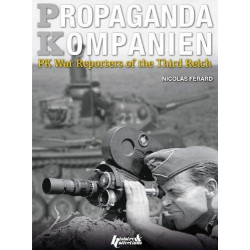PROPAGANDA KOMPANIEN: PK WAR REPORTERS OF THE THIRD REICH