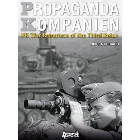PROPAGANDA KOMPANIEN: I CORRISPONDENTI DI GUERRA DELLE PK DEL TERZO REICH
