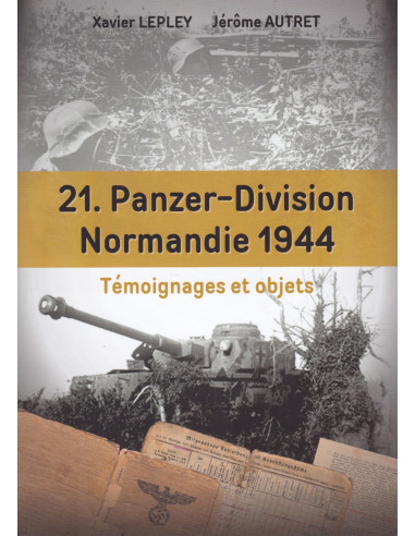 21. Panzer-Division Normandy 1944 - Testimonies...