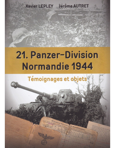 21. Panzer-Division Normandy 1944 - Testimonies & Objects