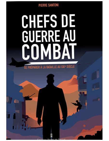 Chefs de Guerre au Combat - Se Préparer à la Bataille au XXIe siècle