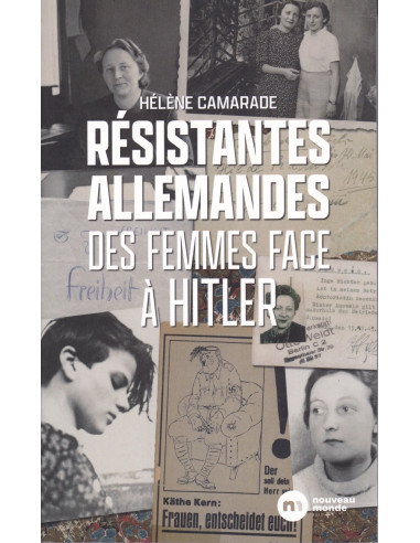 Résistantes Allemandes - Des Femmes Face à Hitler