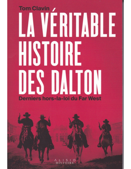 La Véritable Histoire des Dalton - Derniers Hors-La-Loi du Far West