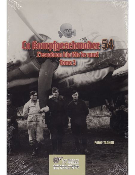 La Kampfgeschwader 54. L'escadre à la Tête De Mort - Tome II
