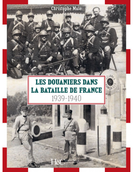 LES DOUANIERS DANS LA BATAILLE DE FRANCE 1939-1940