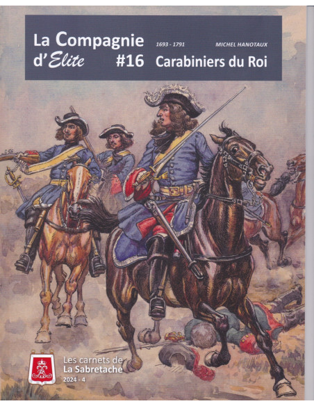 Karabiniers du Roi 1693–1791 - Carnet de la Compagnie d'Elite