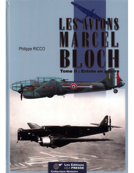 LES AVIONS MARCEL BLOCH - Tome 2 : Entrée en Guerre