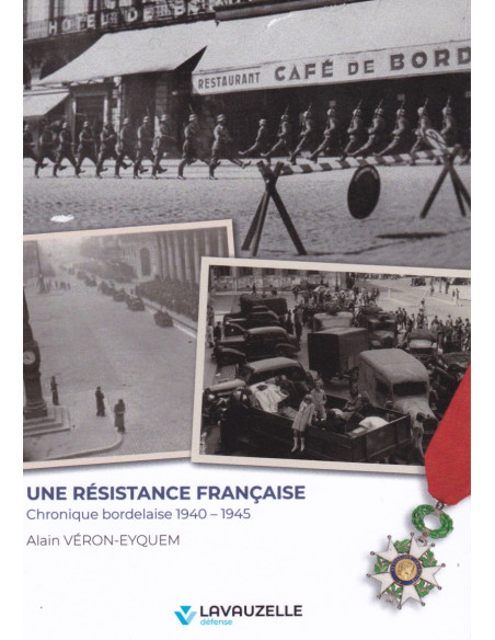 Une Résistance Française - Chronique Bordelaise 1940 - 1945