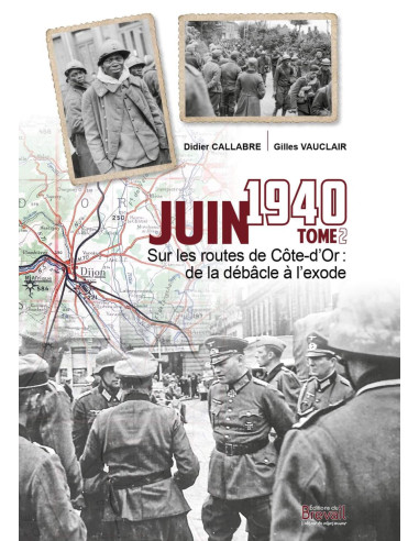 JUIN 1940, SUR LES ROUTES DE COTE-D’OR, DE LA...