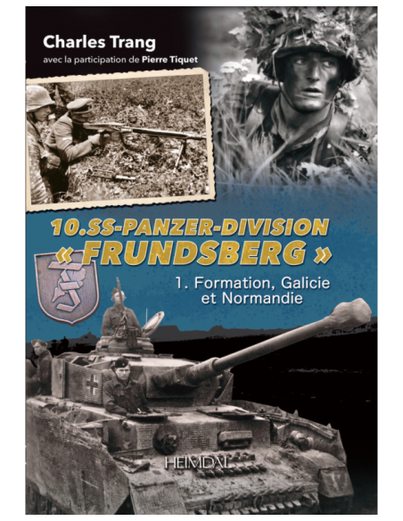 SS-Panzer-Division "FRUNDSBERG"  Tome 1 : De la Galicie à la Normandie