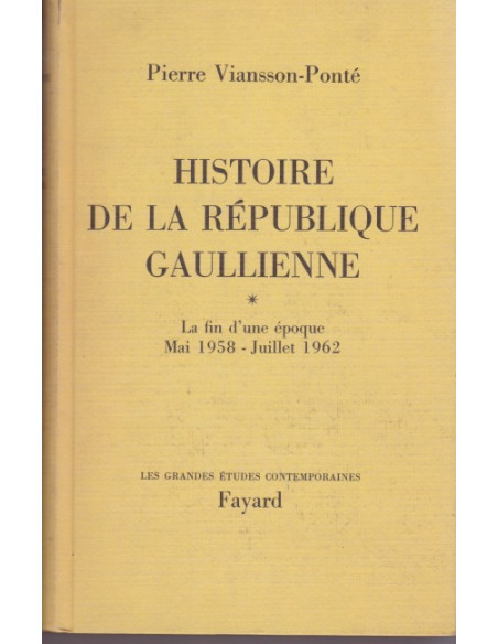 Histoire de la République Gaullienne - La fin d'une époque mai 1958- juillet 1962