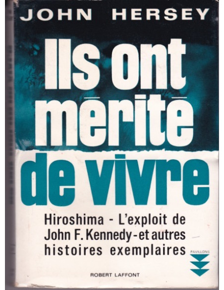 Ils ont Mérité de Vivre - Hiroshima L'Exploit de John F.Kennedy