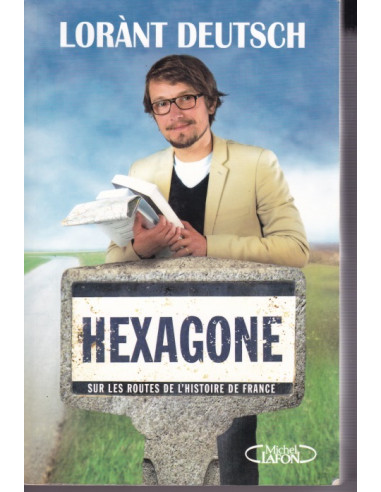 Hexagone - Sur les routes de l'histoire de France