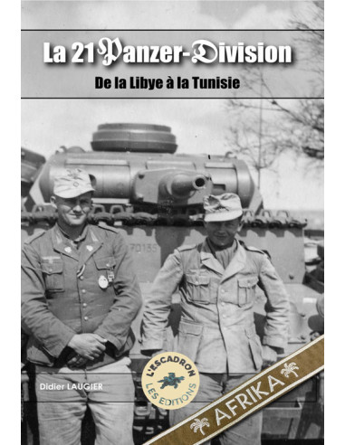 AFRIKAKORPS - La 21 Panzer-Division De la Lybie...
