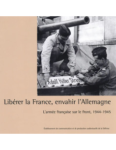 Liberating France, Invading Germany - The French Army at...