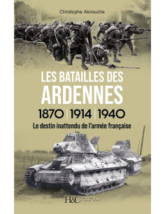 DE SLAGEN OM DE ARDENNEN - 1870, 1914, 1940. Het...
