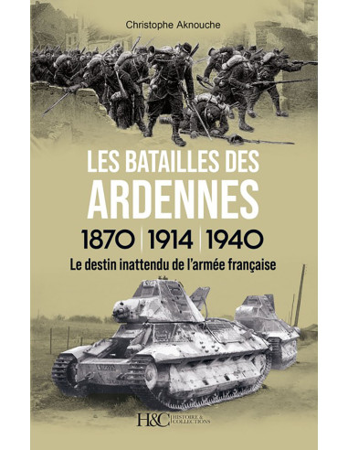 DE SLAGEN OM DE ARDENNEN - 1870, 1914, 1940....
