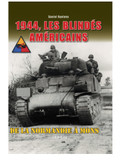 1944, DE AMERIKAANSE PANTSERTROEPEN - Van Normandië tot Mons