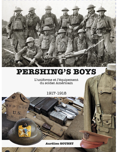 PERSHING'S BOYS - Uniformen en uitrusting van de Amerikaanse soldaat 1917-1918