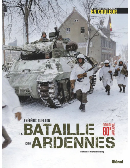 LA BATAILLE DES ARDENNES - La Seconde Guerre mondiale en couleur