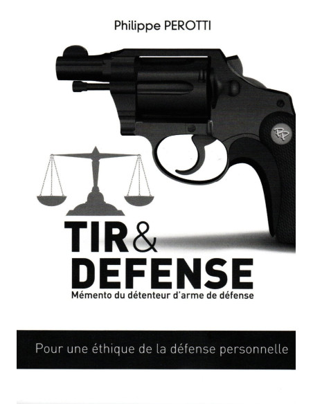 TIR ET DEFENSE : Mémento du détenteur d'arme de défense