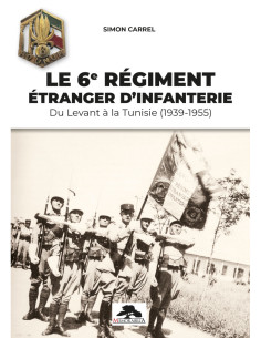 Das 6. Fremdeninfanterieregiment – Vom Levant bis...