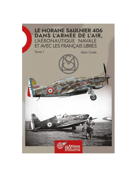 THE MORANE SAULNIER 406 in the Armée de l'Air, the Aéronautique Navale and with the Free French. Volume I