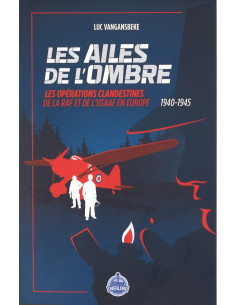 LES AILES DE L'OMBRE - Les Opérations Clandestines de la...