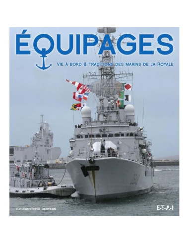 Equipages. Vie à bord et traditions des marins...