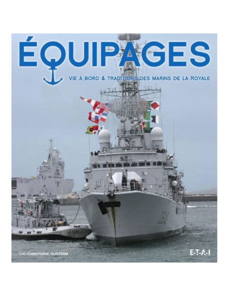 Equipages. Vie à bord et traditions des marins de la Royale