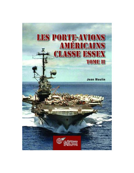 Les porte-avions américains de la classe Essex - Tome II