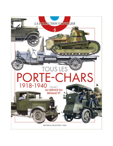 TOUS LES PORTE-CHARS 1918-1940 - VOL. 1. AU...