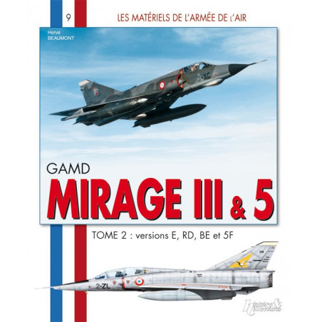 GAMD MIRAGE III & 5: DEEL 2: VERSIES E RD BE EN 5F (LES MATERIELS DE L'ARMEE DE L'AIR)