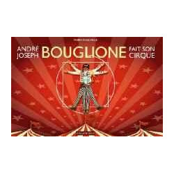 ANDRÉ-JOSEPH BOUGLIONE RUNS HIS CIRCUS