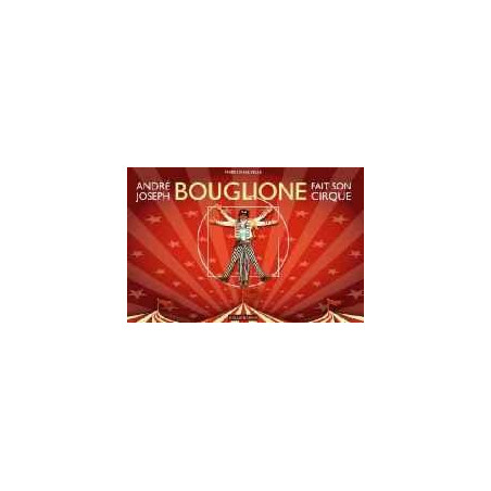 ANDRÉ-JOSEPH BOUGLIONE UND SEIN ZIRKUS