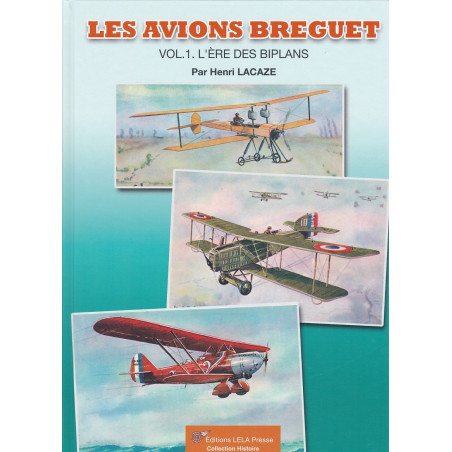 LES AVIONS BREGUET - TOME 1 - L'ére des Biplans