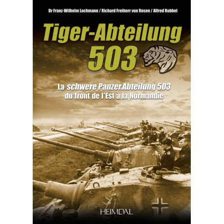 TIGER-ABTEILUNG 503 – From the Eastern Front to Normandy