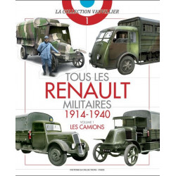 ALL RENAULT MILITARY VEHICLES 1914-1940. VOLUME 1: TRUCKS