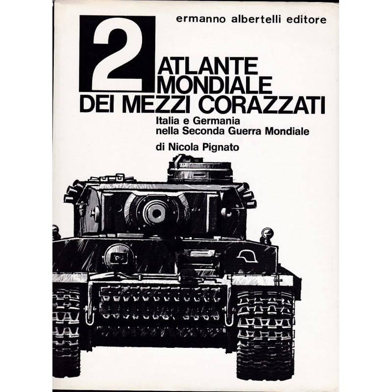 2 Atlante mondiale dei mezzi corazzati - Deutsche und italienische Militärfahrzeuge des 2. Weltkriegs