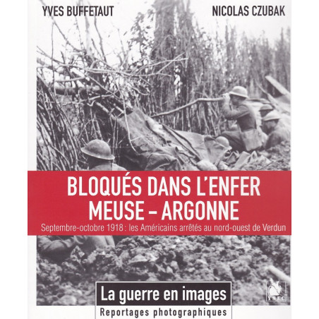BLOQUES DANS L'ENFER MEUSE-ARGONNE Septembre - octobre 1918