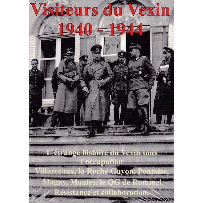 Bezoekers van de Vexin 1940-1944. Deel 1, De vreemde geschiedenis van de Vexin onder de bezetting