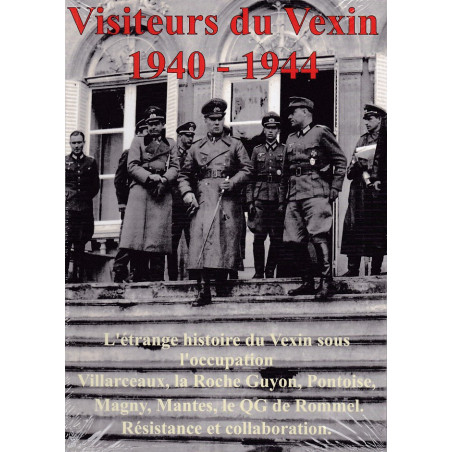 Visitors of the Vexin 1940–1944. Volume 1, The Strange History of the Vexin under Occupation