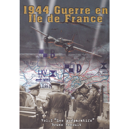 1944 Guerre en Ile de France. Volume 1, Les préparatifs et la bataille aérienne  - 1er mai -15 juin 1944
