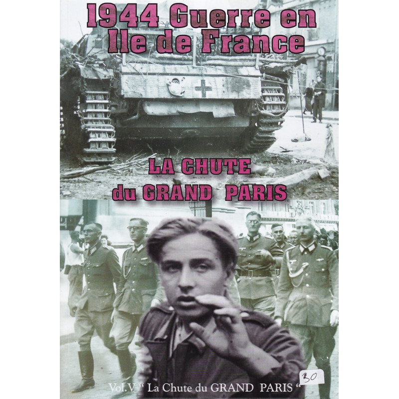 1944 Krieg in der Île-de-France. Band 5, Der Fall von Paris