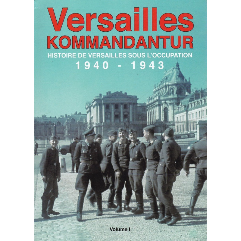 Versailles Kommandantur 1940–1943, Band 1