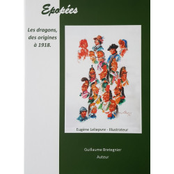 EPOPEES LES DRAGONS DES ORIGINES A 1918 BRETEGNIER LELIEPVRE