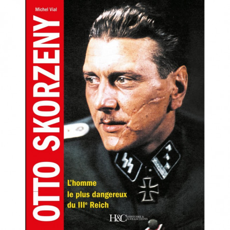 OTTO SKORZENY. L'HOMME LE PLUS DANGEREUX DU IIIe REICH